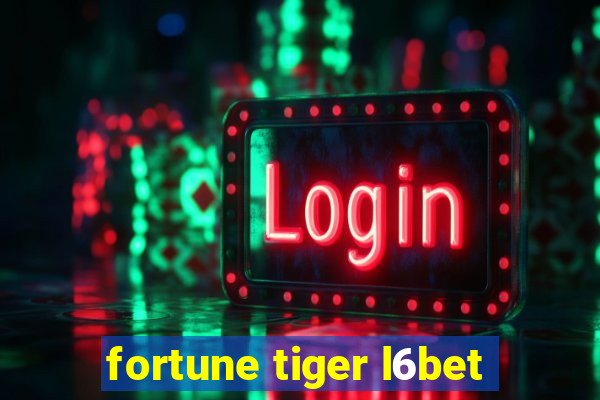 fortune tiger l6bet